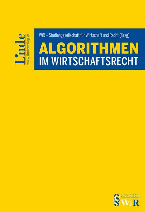 Algorithmen im Wirtschaftsrecht - Ricarda Aschauer, Susanne Auer-Mayer, Christoph Bezemek, Michael Denk, Elias Felten, Christian Grafl, Barbara Gunacker-Slawitsch, Christian Heinze, Alexander Kaiser, Susanne Kalss, Clemens Kerschbaum, Reinhard Klaushofer, Michael Mayrhofer, Christiane Wendehorst