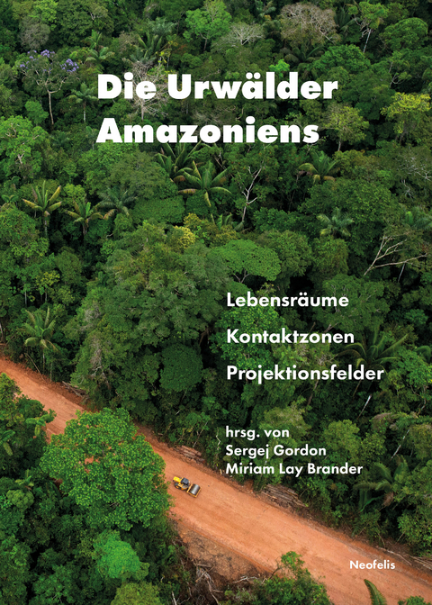 Die Urwälder Amazoniens - María Fernanda Abdo García, Nelson Chacón Lesmes, Nils Droste, Maximilian Feichtner, Philip Gondecki Safari, Miriam Lay Brander, Anna Meiser, Ana Pizarro, Manuel Schusterbauer, Jens Soentgen, Jobst Welge