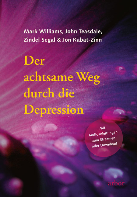 Der achtsame Weg durch die Depression - Mark Williams, John Teasdale, Zindel Segal, Jon Kabat-Zinn