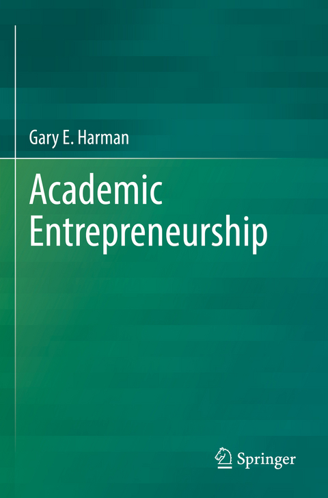 Academic Entrepreneurship - Gary E. Harman