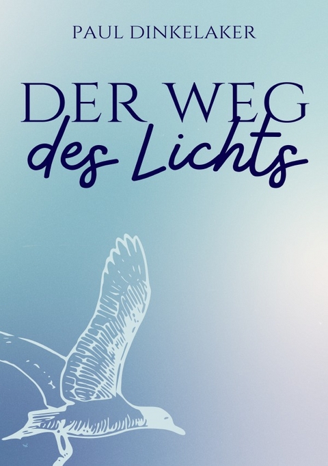 Der Weg des Lichts - Paul Dinkelaker