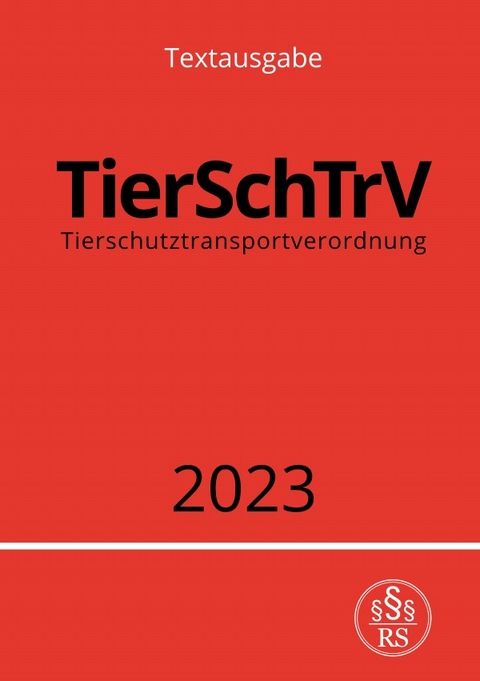 Tierschutztransportverordnung - TierSchTrV 2023 - Ronny Studier