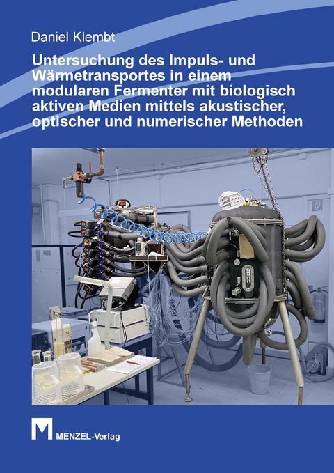 Untersuchung des Impuls- und Wärmetransportes in einem modularen Fermenter mit biologisch aktiven Medien mittels akustischer, optischer und numerischer Methoden - Daniel Klembt