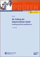 Die Prüfung der Industriemeister Metall - Schroll, Stefan