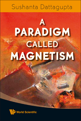 Paradigm Called Magnetism, A - Sushanta Dattagupta