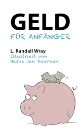 Geld für Anfänger - L. Randall Wray