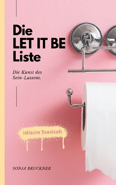 Die LET IT BE Liste - Sonja Bruckner