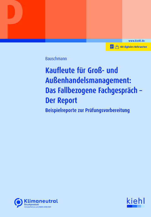 Kaufleute für Groß- und Außenhandelsmanagement: Das Fallbezogene Fachgespräch – der Report - Erwin Bauschmann