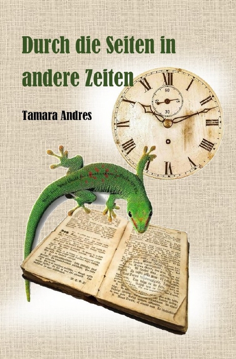 Durch die Seiten in andere Zeiten - Tamara Andres