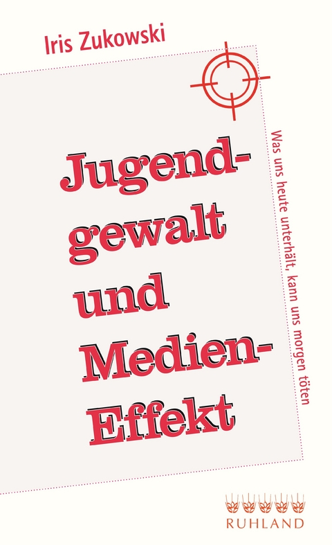 Jugendgewalt und Medieneffekt - Iris Zukowski