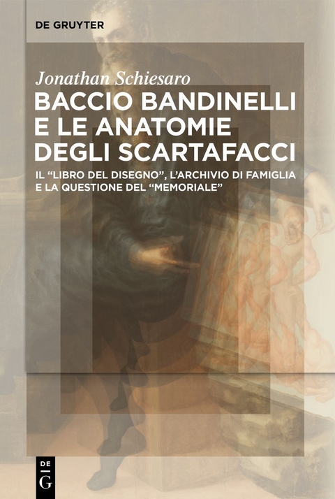 Baccio Bandinelli e le anatomie degli scartafacci - Jonathan Schiesaro