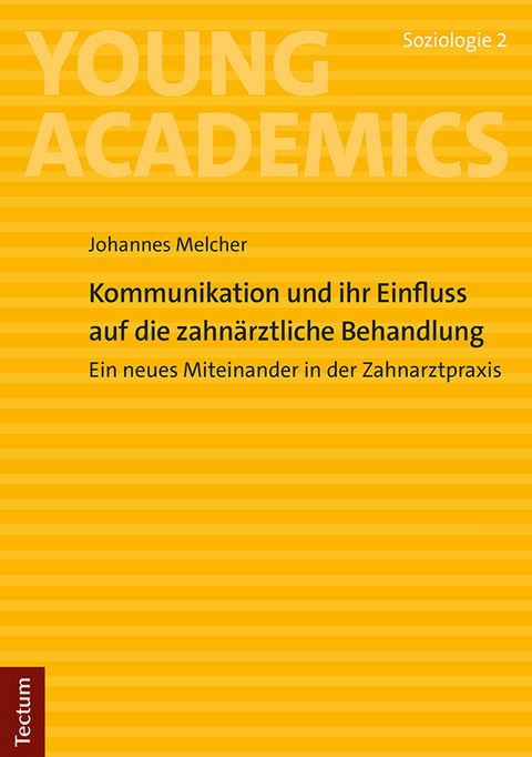 Kommunikation und ihr Einfluss auf die zahnärztliche Behandlung - Johannes Melcher