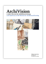 ArchiVision - 10 Jahre Museum für Architekturzeichnung - 