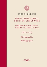 Deutschsprachige Theater-Almanache / German-language Theater Almanacs (1772–1918). Bibliographie / Bibliography - Paul S. Ulrich