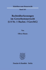 Rechteüberlassungen im Gewerbesteuerrecht (§ 8 Nr. 1 Buchst. f GewStG). - Oliver Heutz