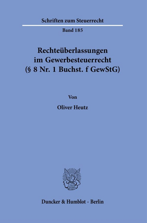 Rechteüberlassungen im Gewerbesteuerrecht (§ 8 Nr. 1 Buchst. f GewStG). - Oliver Heutz