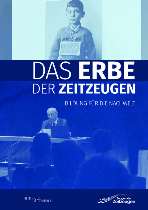 Das Erbe der Zeitzeugen - 