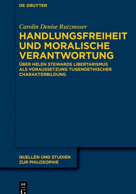 Handlungsfreiheit und moralische Verantwortung - Carolin Denise Rutzmoser