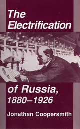 The Electrification of Russia, 1880–1926 - Jonathan Coopersmith