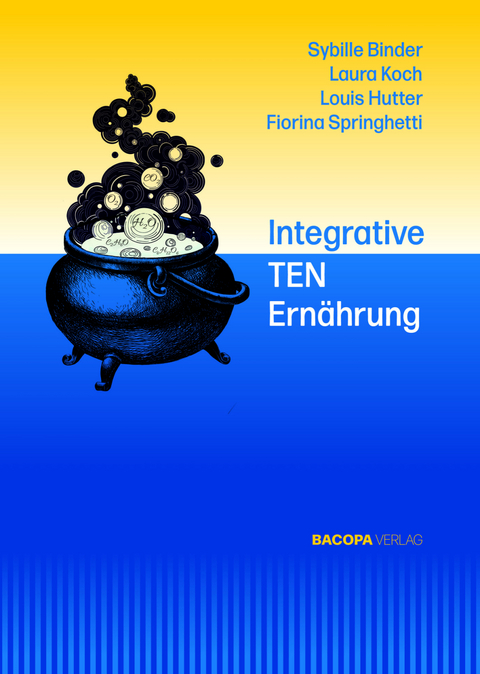 Integrative TEN Ernährung - Sybille Binder, Laura Koch, Louis Hutter, Fiorina Springhetti