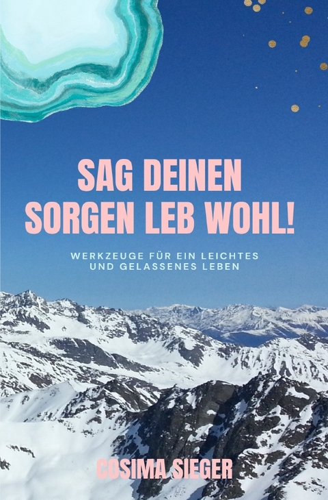 Sag Deinen Sorgen leb wohl! - Cosima Sieger