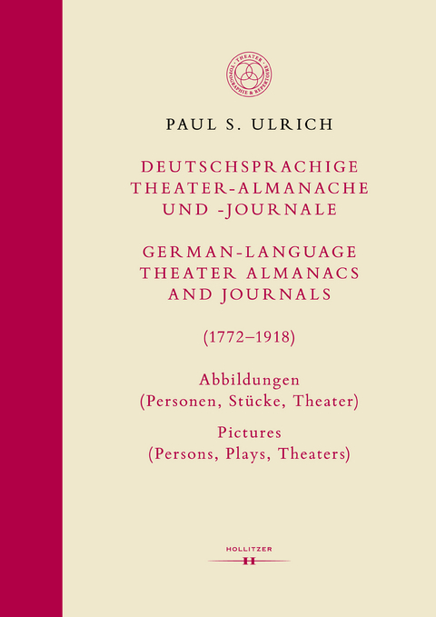 Deutschsprachige Theater-Almanache und -Journale: Abbildungen (Personen, Stücke, Theater) / German-language Theater Almanacs and Journals: Pictures (Persons, Plays, Theaters) (1772–1918) - Paul S. Ulrich