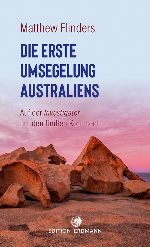 Die erste Umsegelung Australiens - Matthew Flinders