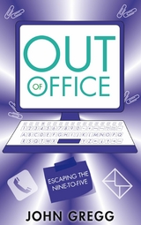 Out of Office: Escaping the Nine-to-Five - John Gregg