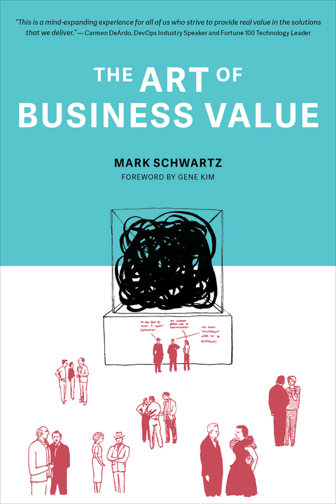 Art of Business Value -  Mark Schwartz