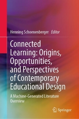 Connected Learning: Origins, Opportunities, and Perspectives of Contemporary Educational Design - 