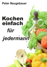 Kochen einfach für jedermann - Peter Neugebauer