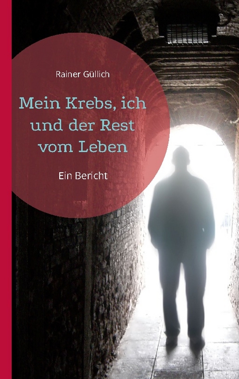 Mein Krebs, ich und der Rest vom Leben - Rainer Güllich