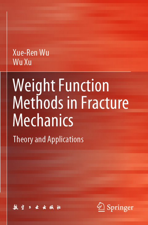 Weight Function Methods in Fracture Mechanics - Xue-Ren Wu, Wu Xu