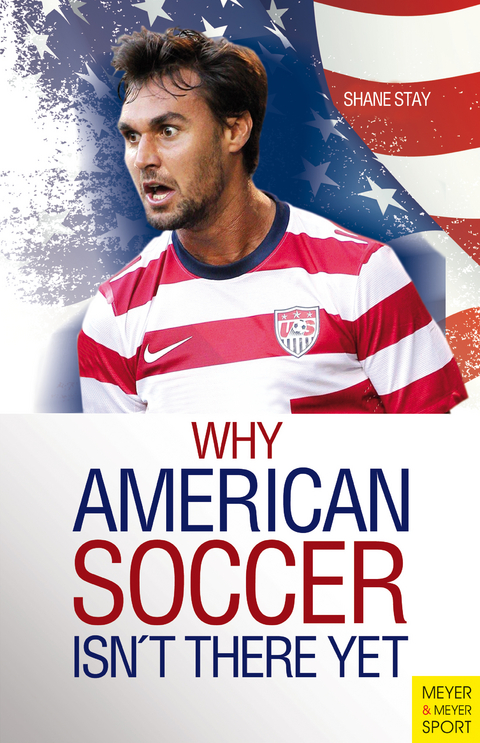 Why American Soccer Isn't There Yet - Shane Stay