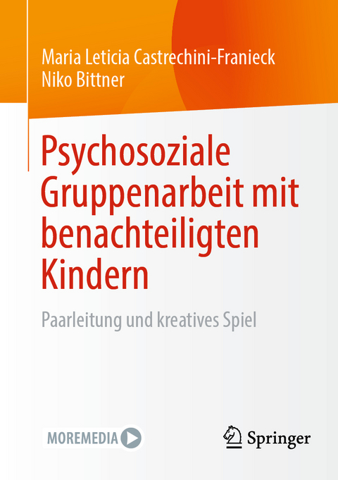 Psychosoziale Gruppenarbeit mit benachteiligten Kindern - Maria Leticia Castrechini-Franieck, Niko Bittner