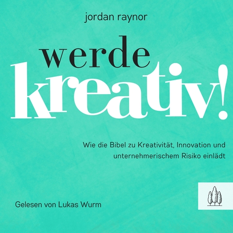 Werde kreativ! - Raynor Jordan