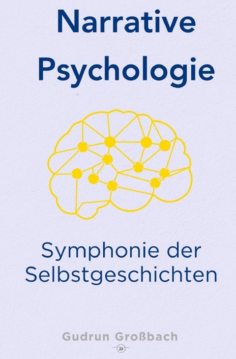 Narrative Psychologie - Gudrun Großbach