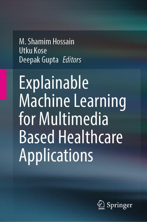 Explainable Machine Learning for Multimedia Based Healthcare Applications - 