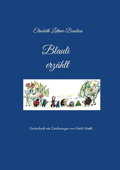 Blauli erzählt - Elisabeth Leitner-Bandion