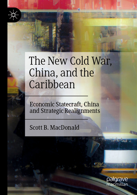 The New Cold War, China, and the Caribbean - Scott B. MacDonald