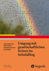 Umgang mit gesellschaftlichen Krisen im Schulalltag - Julia Asbrand, Felix Peter, Claudia Calvano