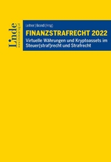 Finanzstrafrecht 2022 - Georg Brameshuber, Jens Bülte, Barbara Edelmann, Bernd Groß, Sabine Kirchmayr-Schliesselberger, Elisabeth Köck, Johannes Prillinger, Kurt Schmoller, Yvonne Schuchter-Mang, Andreas Windisch