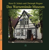 Das Warnemünde-Museum - Schulz Horst D., Christoph Wegner