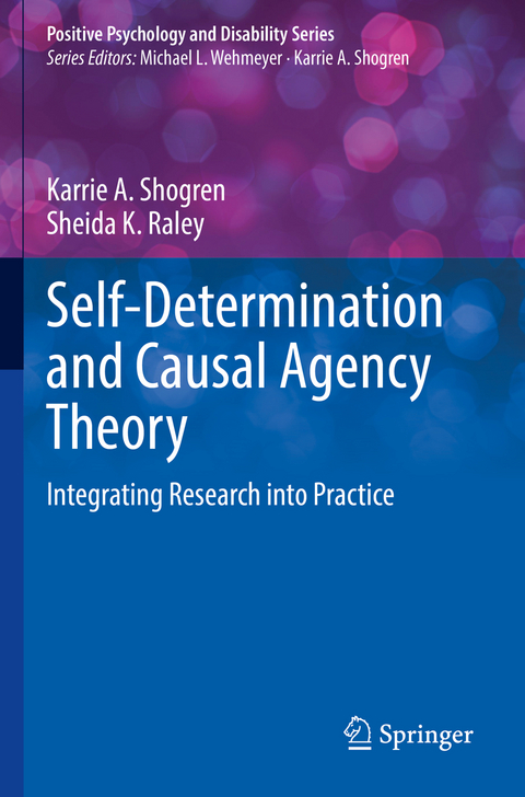 Self-Determination and Causal Agency Theory - Karrie A. Shogren, Sheida K. Raley