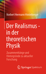 Der Realismus - in der theoretischen Physik - Norbert Hermann Hinterberger