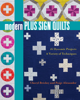 Modern Plus Sign Quilts -  Paige Alexander,  Cheryl Brickey