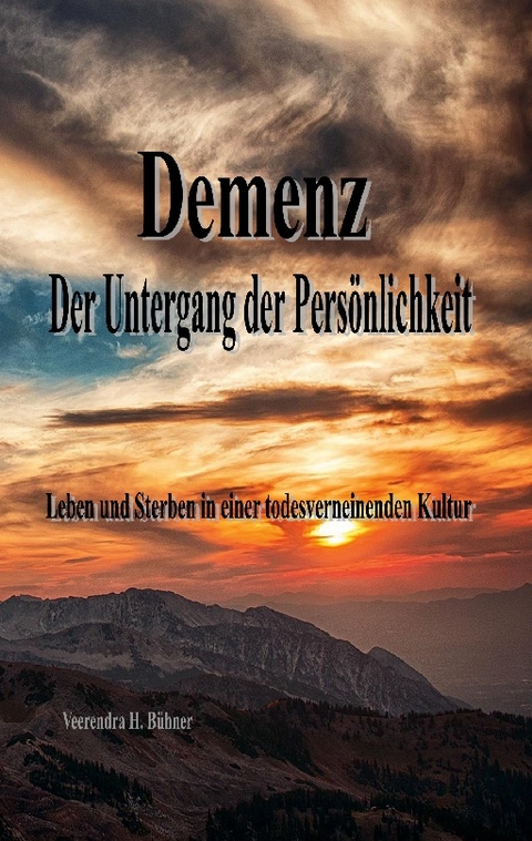 Demenz - Der Untergang der Persönlichkeit - Veerendra H. Bühner