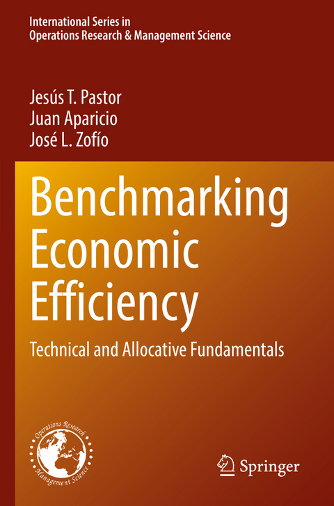 Benchmarking Economic Efficiency - Jesús T. Pastor, Juan Aparicio, José L. Zofío