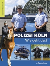 Polizei Köln - Wie geht das? - Kristina Wild, Lutz Martschinke