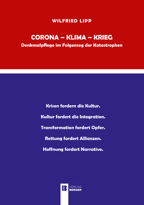 Corona - Klima - Krieg. Denkmalpflege im Folgensog der Katastrophen - Wilfried Lipp